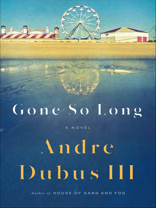Title details for Gone So Long by Andre Dubus - Wait list